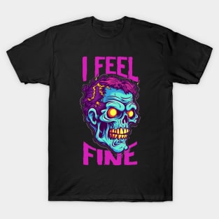 Funny Halloween zombie Drawing: "I Feel Fine" - A Spooky Delight! T-Shirt